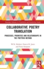 Collaborative Poetry Translation : Processes, Priorities and Relationships in the Poettrio Method - Book