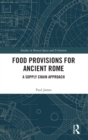 Food Provisions for Ancient Rome : A Supply Chain Approach - Book
