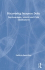 Discovering Francoise Dolto : Psychoanalysis, Identity and Child Development - Book