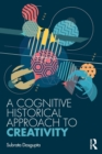 A Cognitive-Historical Approach to Creativity - Book