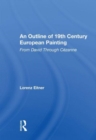 An Outline Of 19th Century European Painting : From David Through Cezanne - Book