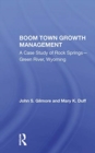 Boom Town Growth Management : A Case Study of Rock Springs - Green River, Wyoming - Book