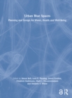Urban Blue Spaces : Planning and Design for Water, Health and Well-Being - Book
