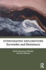 Ethnographic Explorations : Surrender and Resistance - Book