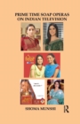 Prime Time Soap Operas on Indian Television - Book