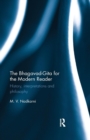 The Bhagavad-Gita for the Modern Reader : History, interpretations and philosophy - Book