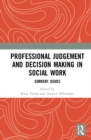 Professional Judgement and Decision Making in Social Work : Current Issues - Book