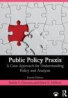 Public Policy Praxis : A Case Approach for Understanding Policy and Analysis - Book