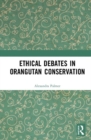 Ethical Debates in Orangutan Conservation - Book
