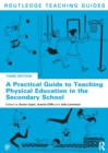 A Practical Guide to Teaching Physical Education in the Secondary School - Book