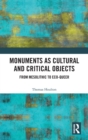 Monuments as Cultural and Critical Objects : From Mesolithic to Eco-queer - Book
