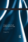 Origins of the North Korean Garrison State : The People’s Army and the Korean War - Book