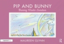 Pip and Bunny : Bunny Visits London - Book