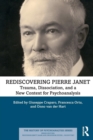 Rediscovering Pierre Janet : Trauma, Dissociation, and a New Context for Psychoanalysis - Book