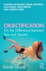 Objectification : On the Difference between Sex and Sexism - Book