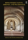 Romanesque Saints, Shrines, and Pilgrimage - Book