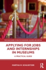 Applying for Jobs and Internships in Museums : A Practical Guide - Book