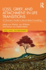 Loss, Grief, and Attachment in Life Transitions : A Clinician’s Guide to Secure Base Counseling - Book