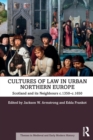 Cultures of Law in Urban Northern Europe : Scotland and its Neighbours c.1350–c.1650 - Book