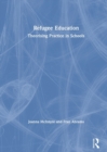 Refugee Education : Theorising Practice in Schools - Book
