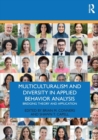 Multiculturalism and Diversity in Applied Behavior Analysis : Bridging Theory and Application - Book