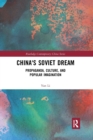 China's Soviet Dream : Propaganda, Culture, and Popular Imagination - Book