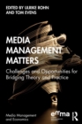 Media Management Matters : Challenges and Opportunities for Bridging Theory and Practice - Book