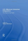 U.s.-mexican Industrial Integration : The Road To Free Trade - Book