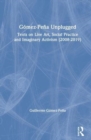 Gomez-Pena Unplugged : Texts on Live Art, Social Practice and Imaginary Activism (2008–2020) - Book