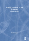 Making Education Fit for Democracy : Closing the Gap - Book