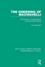 The Greening of Machiavelli : The Evolution of International Environmental Politics - Book