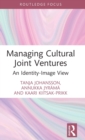 Managing Cultural Joint Ventures : An Identity-Image View - Book