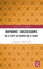 Baybars’ Successors : Ibn al-Furat on Qalawun and al-Ashraf - Book