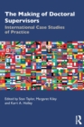 The Making of Doctoral Supervisors : International Case Studies of Practice - Book