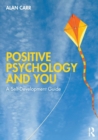 Positive Psychology and You : A Self-Development Guide - Book