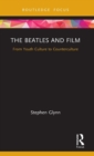 The Beatles and Film : From Youth Culture to Counterculture - Book