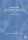 Ancient Cities : The Archaeology of Urban Life in the Ancient Near East and Egypt, Greece, and Rome - Book