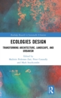 Ecologies Design : Transforming Architecture, Landscape, and Urbanism - Book