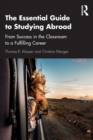 The Essential Guide to Studying Abroad : From Success in the Classroom to a Fulfilling Career - Book