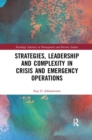 Strategies, Leadership and Complexity in Crisis and Emergency Operations - Book