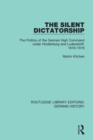 The Silent Dictatorship : The Politics of the German High Command under Hindenburg and Ludendorff, 1916-1918 - Book