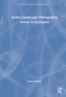 Active Landscape Photography : Methods for Investigation - Book