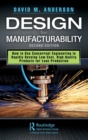 Design for Manufacturability : How to Use Concurrent Engineering to Rapidly Develop Low-Cost, High-Quality Products for Lean Production, Second Edition - Book