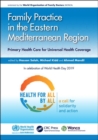 Family Practice in the Eastern Mediterranean Region : Primary Health Care for Universal Health Coverage - Book