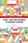 Space, Place and Autonomy in Language Learning - Book