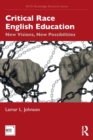 Critical Race English Education : New Visions, New Possibilities - Book