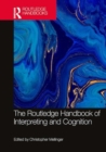 The Routledge Handbook of Interpreting and Cognition - Book