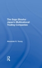 The Sogo Shosha : Japan's Multinational Trading Companies - Book