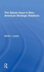 The Taiwan Issue In Sino-american Strategic Relations - Book