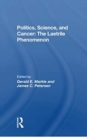 Politics, Science And Cancer : The Laetrile Phenomenon - Book